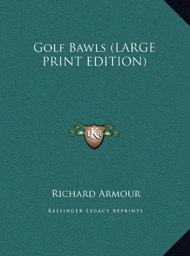 Golf Bawls (LARGE PRINT EDITION) (9781169868526) by Armour, Richard