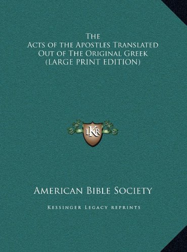 The Acts of the Apostles Translated Out of The Original Greek (LARGE PRINT EDITION) (9781169869059) by American Bible Society