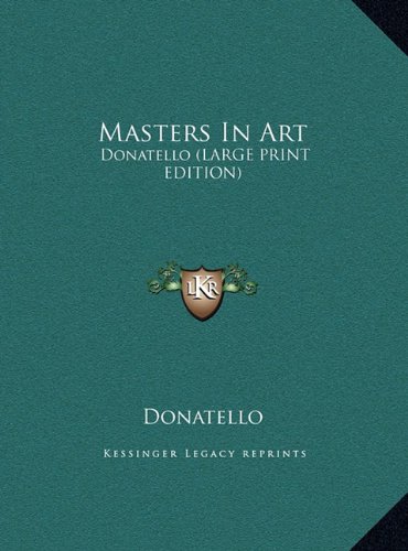 Masters In Art: Donatello (LARGE PRINT EDITION) (9781169873803) by Donatello
