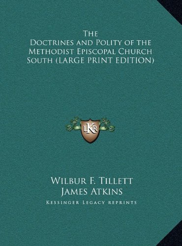 The Doctrines and Polity of the Methodist Episcopal Church South (LARGE PRINT EDITION) (9781169874855) by Tillett, Wilbur F.; Atkins, James
