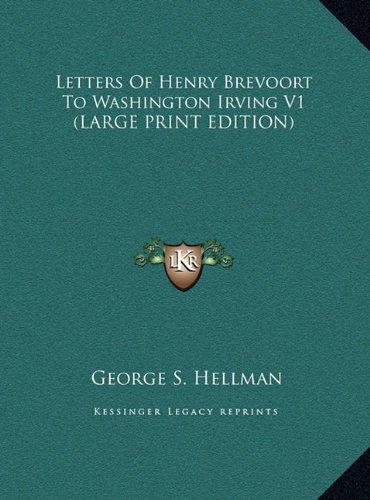 Letters Of Henry Brevoort To Washington Irving V1 (LARGE PRINT EDITION) (9781169875562) by Hellman, George S.