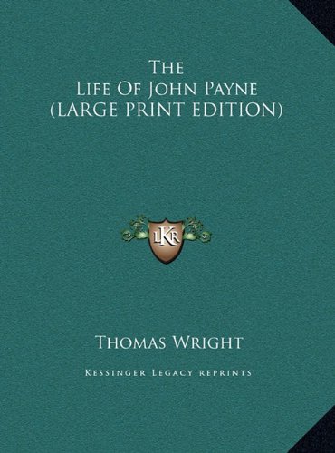 The Life Of John Payne (LARGE PRINT EDITION) (9781169876552) by Wright, Thomas