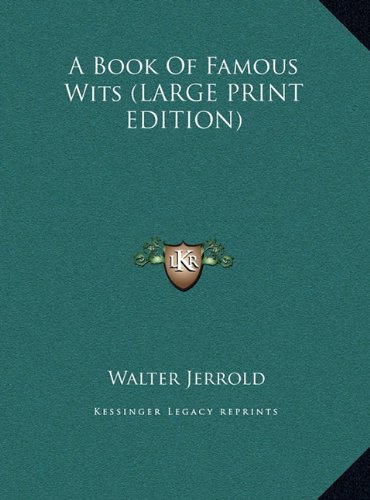 A Book Of Famous Wits (LARGE PRINT EDITION) (9781169877009) by Jerrold, Walter