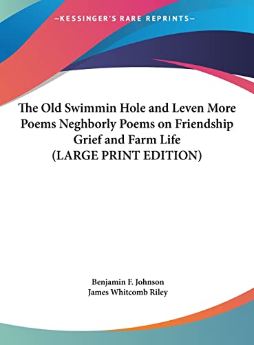 9781169878624: The Old Swimmin Hole and Leven More Poems Neghborly Poems on Friendship Grief and Farm Life (LARGE PRINT EDITION)