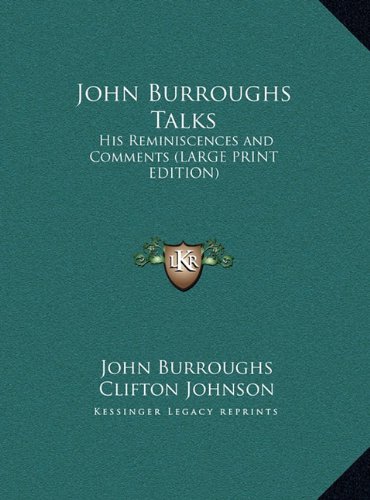 John Burroughs Talks: His Reminiscences and Comments (LARGE PRINT EDITION) (9781169879904) by Burroughs, John