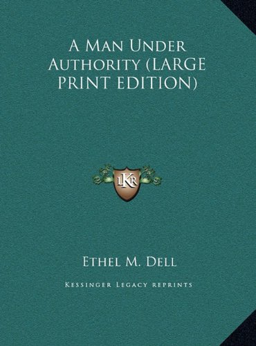 A Man Under Authority (LARGE PRINT EDITION) (9781169880009) by Dell, Ethel M.