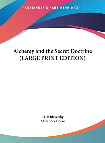 Alchemy and the Secret Doctrine (LARGE PRINT EDITION) (9781169880801) by Blavatsky, H. P.