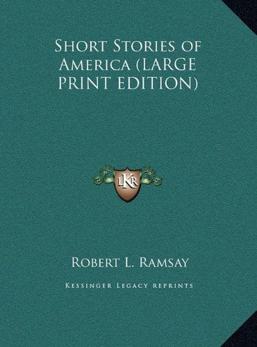 Short Stories of America (LARGE PRINT EDITION) (9781169881518) by Ramsay, Robert L.