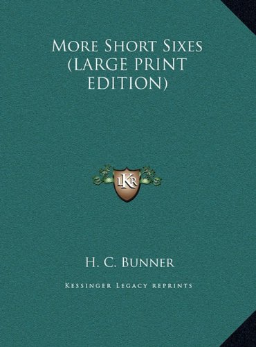 More Short Sixes (LARGE PRINT EDITION) (9781169883314) by Bunner, H. C.