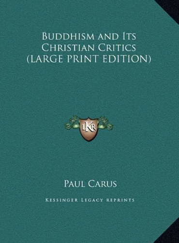 Buddhism and Its Christian Critics (LARGE PRINT EDITION) (9781169883925) by Carus, Paul