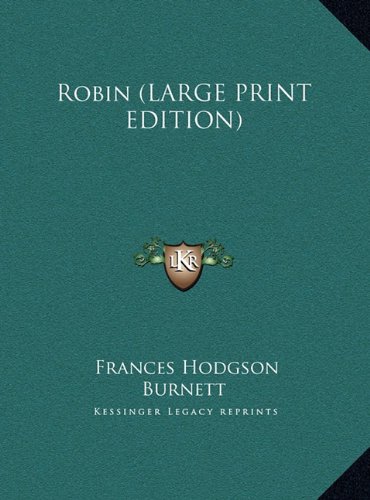 Robin (LARGE PRINT EDITION) (9781169884168) by Burnett, Frances Hodgson