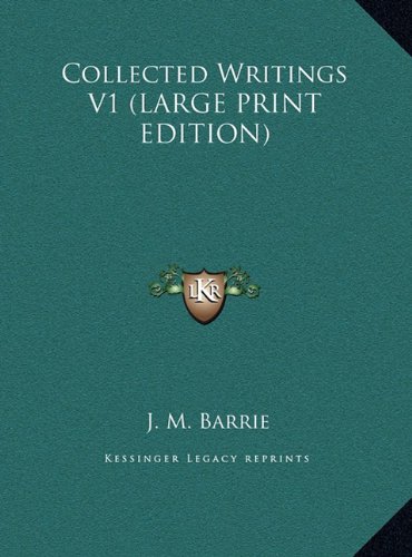 Collected Writings V1 (LARGE PRINT EDITION) (9781169885233) by Barrie, J. M.