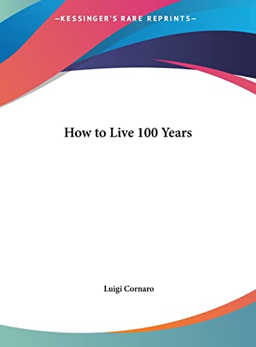 How to Live 100 Years (9781169885424) by Cornaro, Luigi