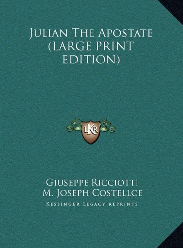 Julian The Apostate (LARGE PRINT EDITION) (9781169887015) by Ricciotti, Giuseppe