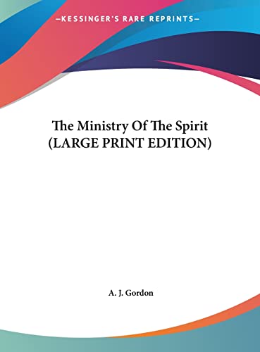 The Ministry Of The Spirit (LARGE PRINT EDITION) (9781169887992) by Gordon, A. J.