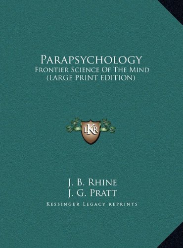 Parapsychology: Frontier Science Of The Mind (LARGE PRINT EDITION) (9781169888197) by Rhine, J. B.; Pratt, J. G.