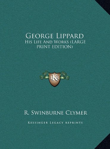 George Lippard: His Life And Works (LARGE PRINT EDITION) (9781169888920) by Clymer, R. Swinburne