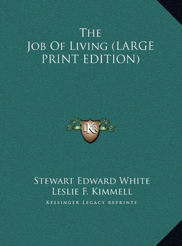 The Job Of Living (LARGE PRINT EDITION) (9781169888982) by White, Stewart Edward