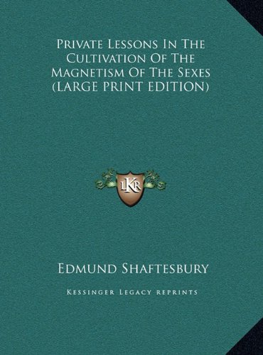 Private Lessons In The Cultivation Of The Magnetism Of The Sexes (LARGE PRINT EDITION) (9781169889507) by Shaftesbury, Edmund