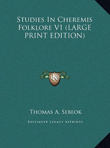 Studies In Cheremis Folklore V1 (LARGE PRINT EDITION) (9781169889651) by Sebeok, Thomas A.