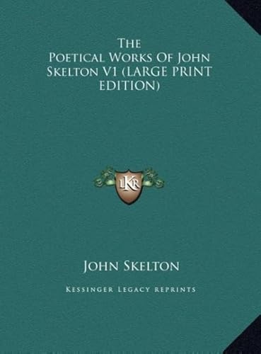 The Poetical Works of John Skelton V1 (9781169890749) by Skelton, John