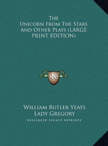 The Unicorn From The Stars And Other Plays (LARGE PRINT EDITION) (9781169890886) by Yeats, William Butler; Gregory, Lady