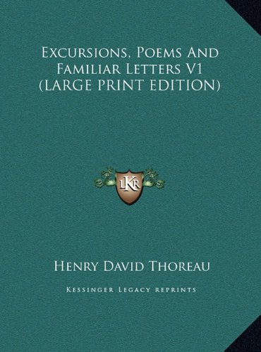 Excursions, Poems And Familiar Letters V1 (LARGE PRINT EDITION) (9781169892026) by Thoreau, Henry David