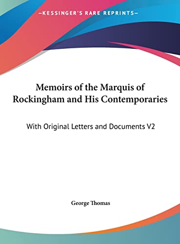Memoirs of the Marquis of Rockingham and His Contemporaries: With Original Letters and Documents V2 (9781169892439) by Thomas, George