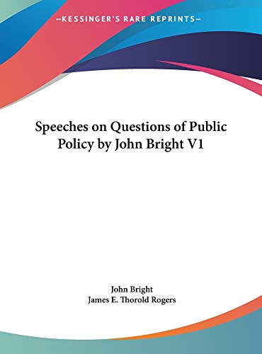 Speeches on Questions of Public Policy by John Bright V1 (9781169893122) by Bright, John