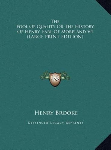 The Fool of Quality or the History of Henry, Earl of Moreland V4 (9781169893689) by Brooke, Henry