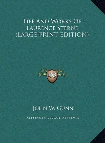 Life And Works Of Laurence Sterne (LARGE PRINT EDITION) (9781169896314) by Gunn, John W.