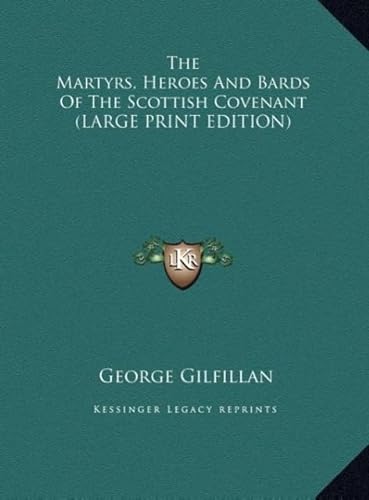 The Martyrs, Heroes and Bards of the Scottish Covenant (9781169898851) by Gilfillan, George