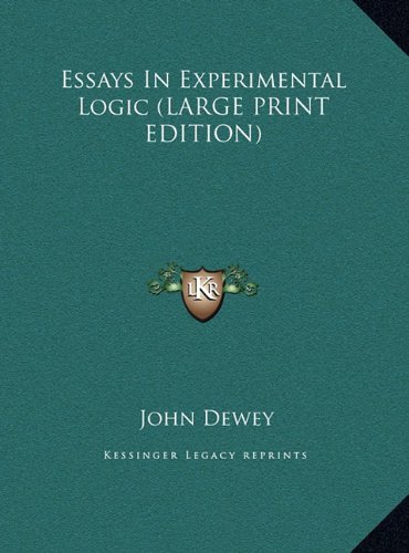 Essays In Experimental Logic (LARGE PRINT EDITION) (9781169899216) by Dewey, John