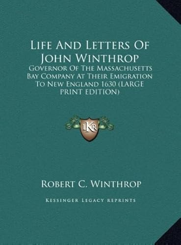 Life and Letters of John Winthrop: Governor of the Massachusetts Bay Company at Their Emigration to New England 1630 (9781169899278) by Winthrop, Robert C.
