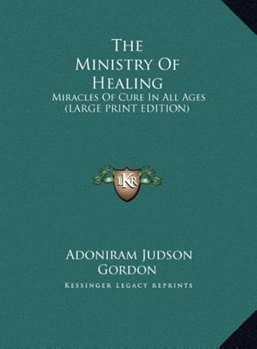 The Ministry of Healing: Miracles of Cure in All Ages (9781169900547) by Gordon, Adoniram Judson