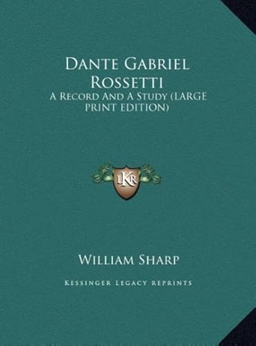 Dante Gabriel Rossetti: A Record and a Study (9781169905115) by Sharp, William