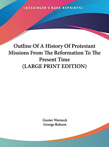 9781169905771: Outline Of A History Of Protestant Missions From The Reformation To The Present Time (LARGE PRINT EDITION)