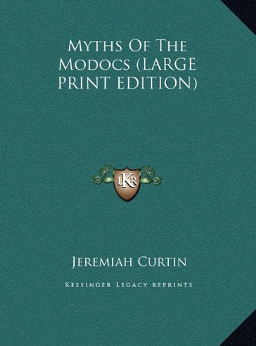 Myths Of The Modocs (LARGE PRINT EDITION) (9781169906662) by Curtin, Jeremiah