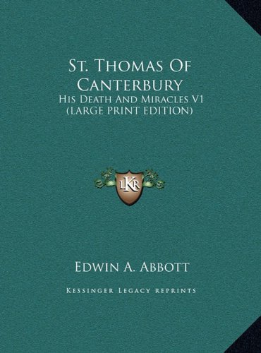 St. Thomas Of Canterbury: His Death And Miracles V1 (LARGE PRINT EDITION) (9781169908369) by Abbott, Edwin A.