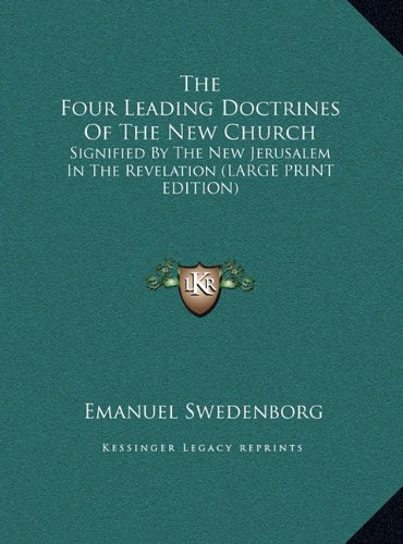 The Four Leading Doctrines of the New Church: Signified by the New Jerusalem in the Revelation (9781169910195) by Swedenborg, Emanuel
