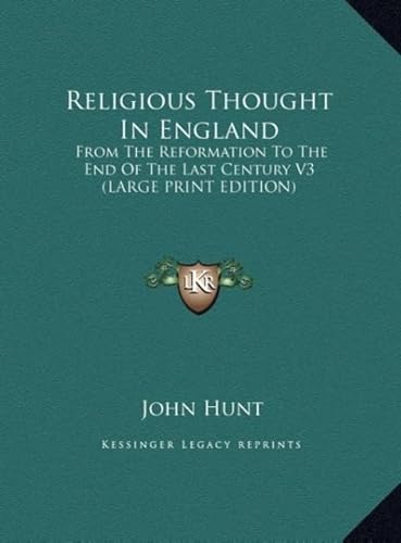Religious Thought in England: From the Reformation to the End of the Last Century V3 (9781169911048) by Hunt, John