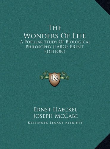 The Wonders Of Life: A Popular Study Of Biological Philosophy (LARGE PRINT EDITION) (9781169911437) by Haeckel, Ernst