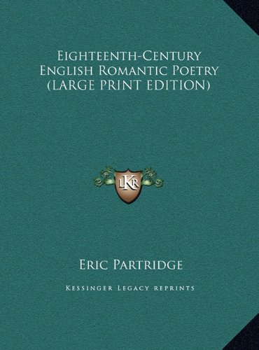 Eighteenth-Century English Romantic Poetry (LARGE PRINT EDITION) (9781169912274) by Partridge, Eric