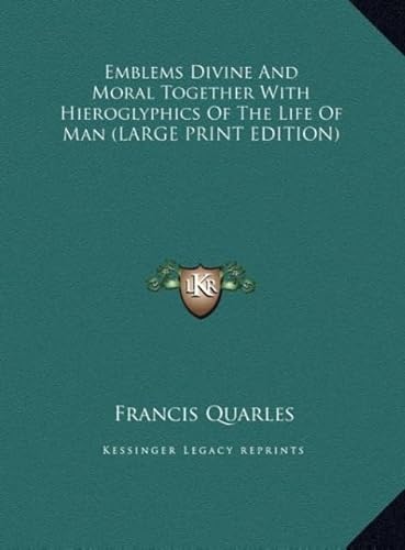 Emblems Divine and Moral Together with Hieroglyphics of the Life of Man (9781169913127) by Quarles, Francis