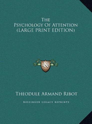 The Psychology Of Attention (LARGE PRINT EDITION) (9781169913592) by Ribot, Theodule Armand