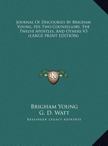 Journal of Discourses by Brigham Young, His Two Counsellors, the Twelve Apostles, and Others V3 (9781169914292) by Young, Brigham