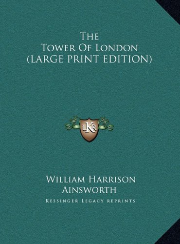 The Tower Of London (LARGE PRINT EDITION) (9781169914582) by Ainsworth, William Harrison