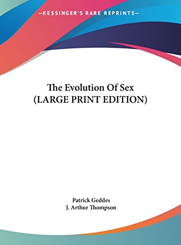 The Evolution Of Sex (LARGE PRINT EDITION) (9781169916265) by Geddes, Patrick; Thompson, J. Arthur