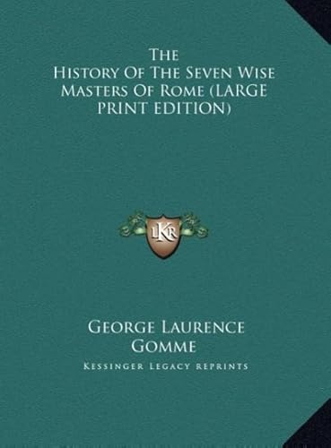 9781169916616: The History Of The Seven Wise Masters Of Rome (LARGE PRINT EDITION)