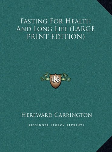 Fasting For Health And Long Life (LARGE PRINT EDITION) (9781169916890) by Carrington, Hereward